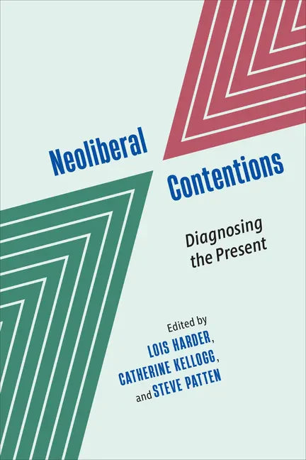 Neoliberal Contentions: Diagnosing the Present - Hardcover