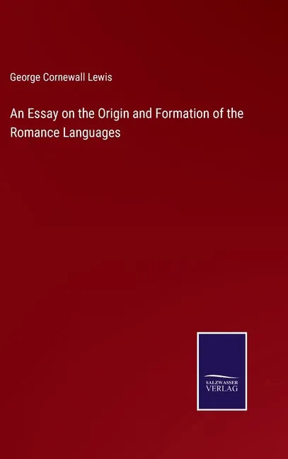 An Essay on the Origin and Formation of the Romance Languages - Hardcover