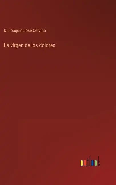 La virgen de los dolores - Hardcover