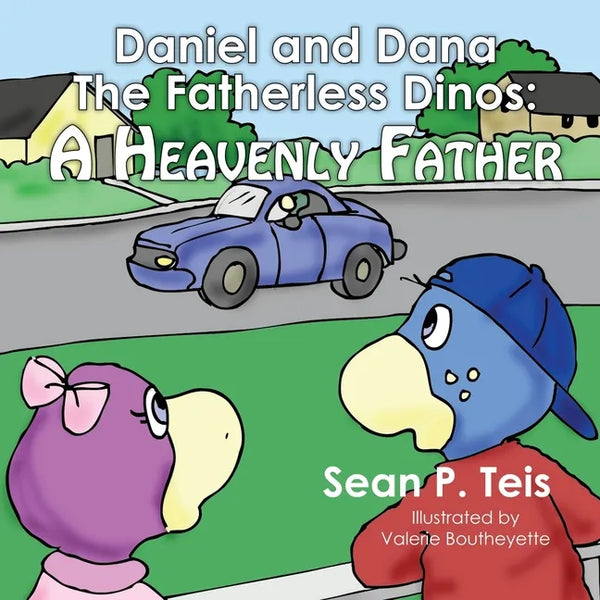 Daniel and Dana the Fatherless Dinos - A Heavenly Father - Paperback