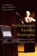 Performance Anxiety Strategies: A Musician's Guide to Managing Stage Fright - Paperback
