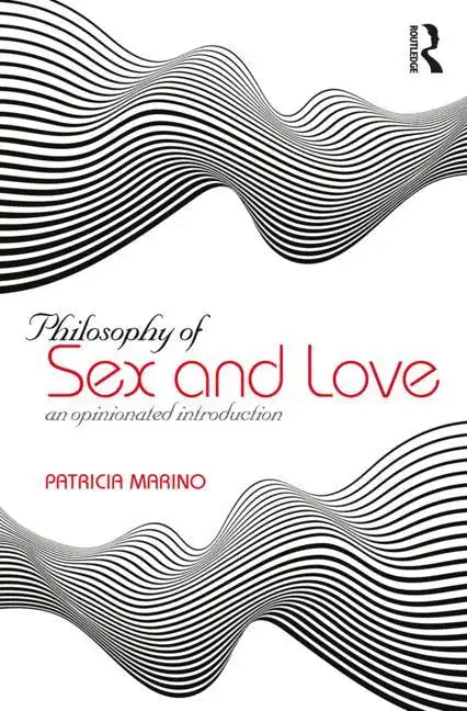 The Philosophy of Sex: An Opinionated Introduction - Paperback