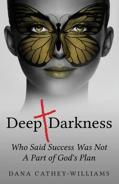 Deep Darkness: Who Said Success Was Not A Part of God's Plan - Paperback