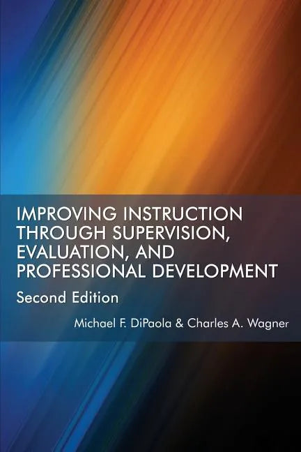 Improving Instruction Through Supervision, Evaluation, and Professional Development Second Edition - Paperback