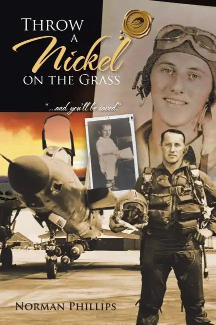 THROW A Nickel ON THE GRASS: "...and you'll be saved." - Paperback