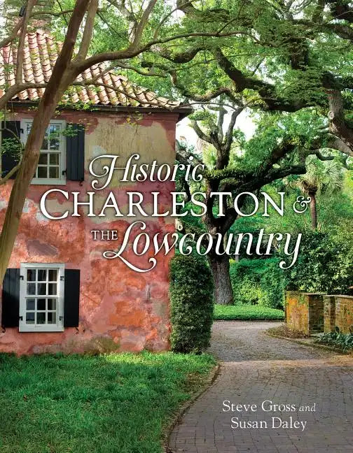 Historic Charleston & the Lowcountry - Hardcover