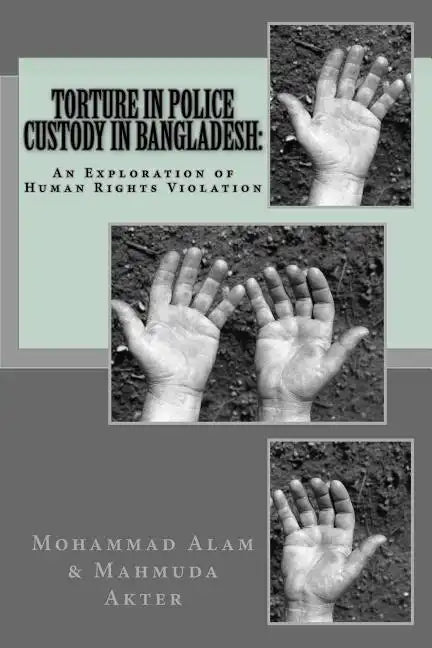 Torture in Police Custody in Bangladesh: : An Exploration of Human Rights Violation - Paperback