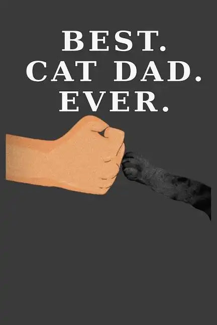 Best Cat Dad Ever: Cat Paw Fist Bump (Dark Cover and Paw Version) - Paperback