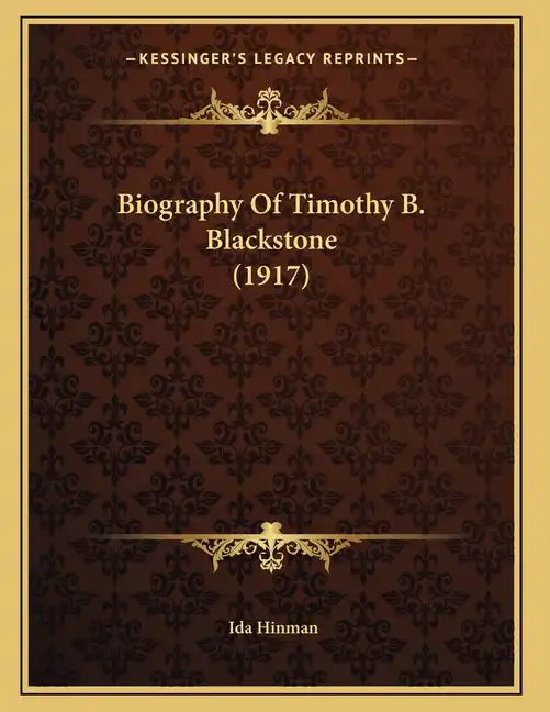 Biography Of Timothy B. Blackstone (1917) - Paperback