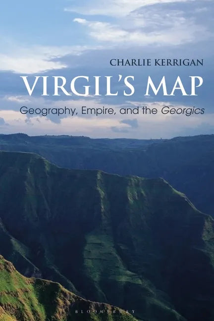 Virgil's Map: Geography, Empire, and the Georgics - Paperback