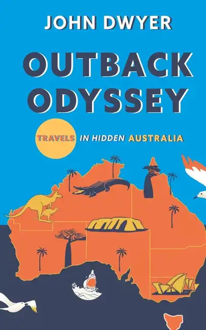 Outback Odyssey: Travels in Hidden Australia - Paperback