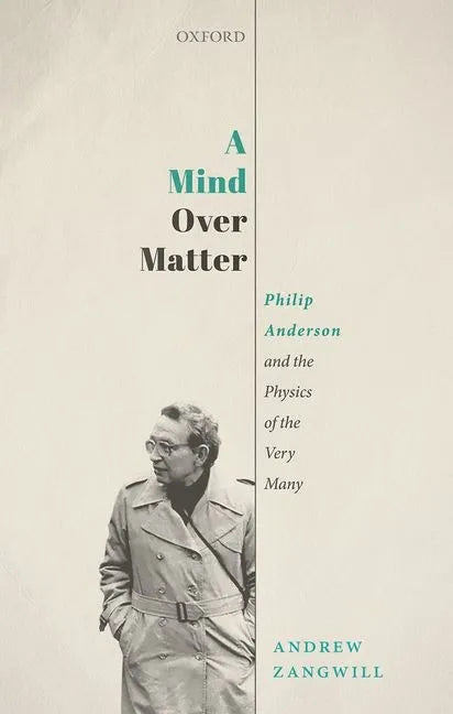 A Mind Over Matter: Philip Anderson and the Physics of the Very Many - Hardcover