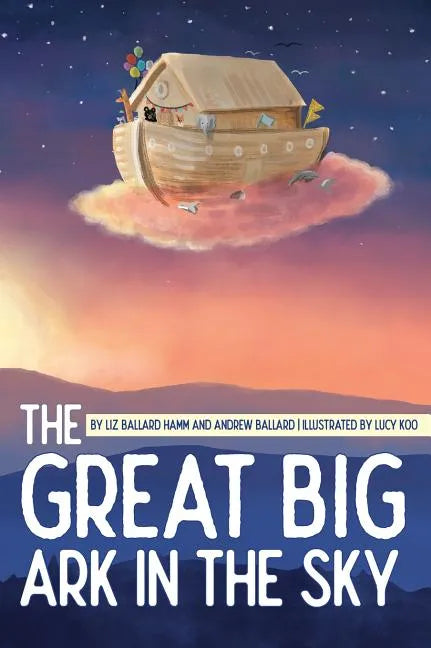 The Great Big Ark in the Sky - Hardcover