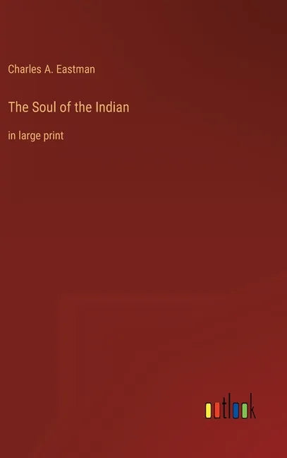 The Soul of the Indian: in large print - Hardcover