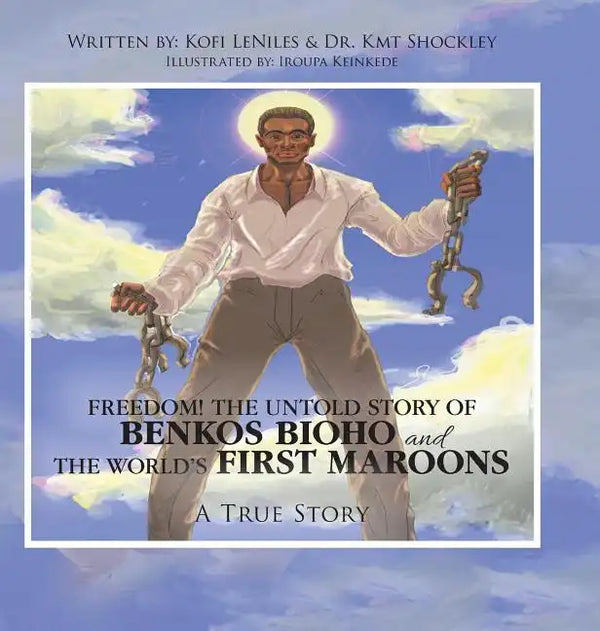 Freedom! the Untold Story of Benkos Bioho and the World's First Maroons: A True Story - Hardcover