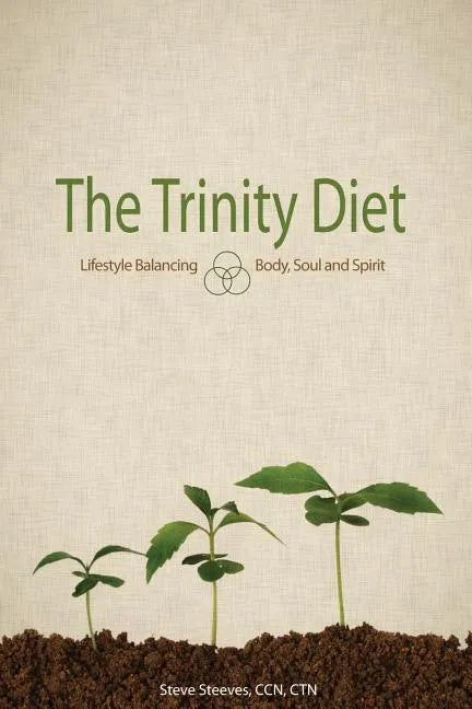 The Trinity Diet: Lifestyle Balancing - Body, Soul and Spirit - Paperback