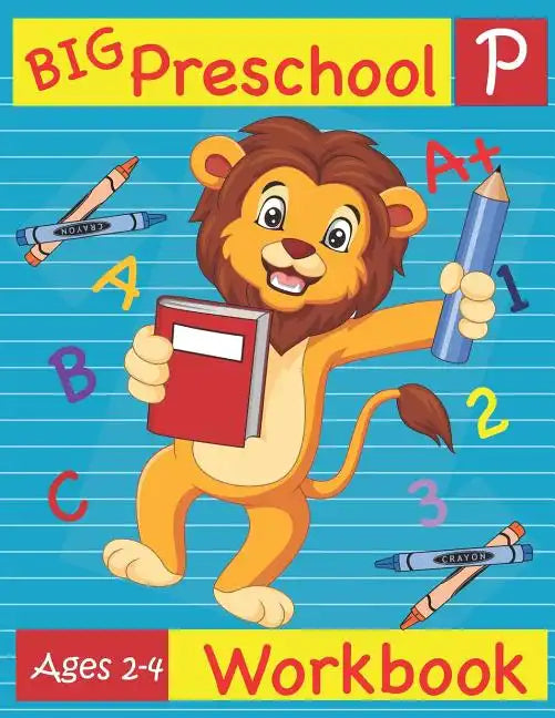 Big Preschool Workbook Ages 2-4: Preschool Activity Book for Kindergarten Readiness Alphabet Numbers Counting Matching Tracing Fine Motor Skills - Paperback