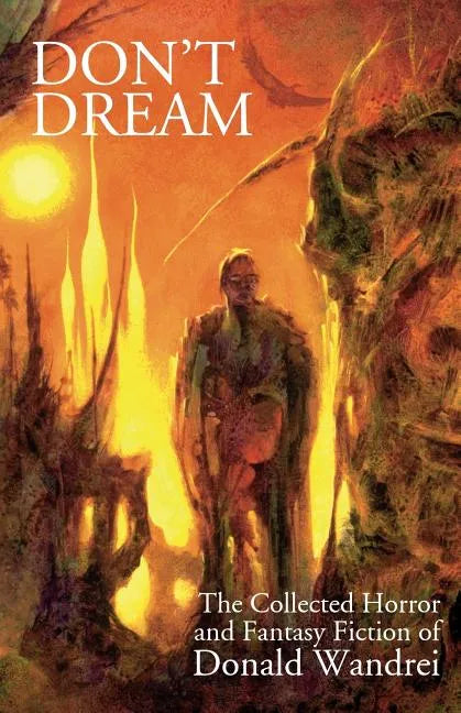Don't Dream: The Collected Horror and Fantasy of Donald Wandrei - Paperback