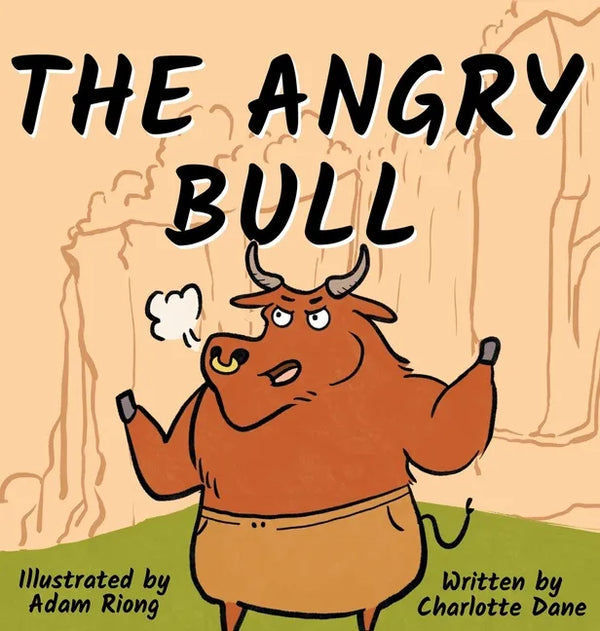 The Angry Bull: A Children's Book About Managing Emotions, Staying in Control, and Calmly Overcoming Obstacles - Hardcover