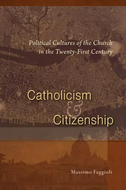Catholicism and Citizenship: Political Cultures of the Church in the Twenty-First Century - Paperback