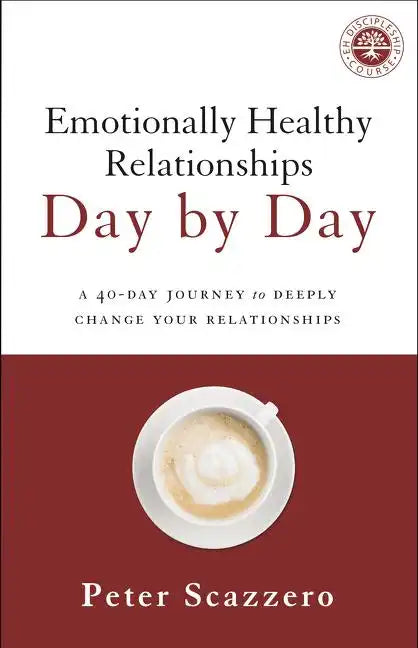 Emotionally Healthy Relationships Day by Day: A 40-Day Journey to Deeply Change Your Relationships - Paperback