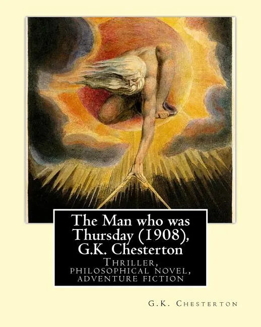 The Man who was Thursday (1908), by G.K. Chesterton: Thriller, philosophical novel, adventure fiction - Paperback