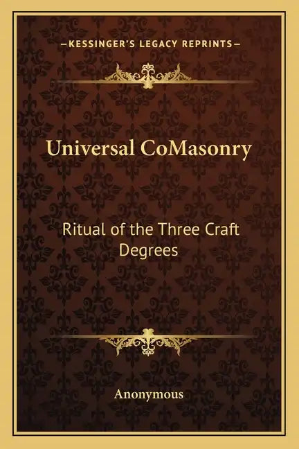 Universal Comasonry: Ritual of the Three Craft Degrees - Paperback