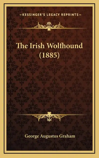 The Irish Wolfhound (1885) - Hardcover