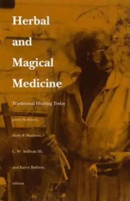 Herbal and Magical Medicine: Traditional Healing Today - Paperback