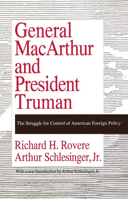 General MacArthur and President Truman: The Struggle for Control of American Foreign Policy - Paperback