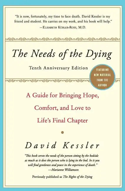 The Needs of the Dying: A Guide for Bringing Hope, Comfort, and Love to Life's Final Chapter - Paperback
