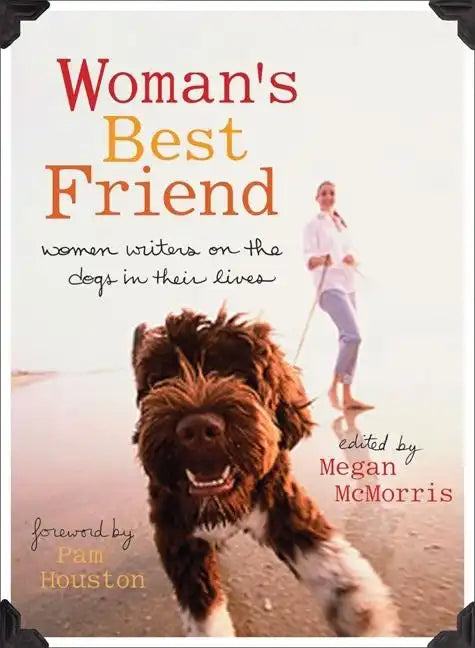 Woman's Best Friend: Women Writers on the Dogs in Their Lives - Paperback