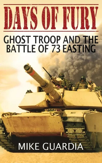 Days of Fury: Ghost Troop and the Battle of 73 Easting - Hardcover