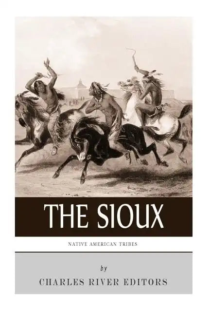 Native American Tribes: The History and Culture of the Sioux - Paperback