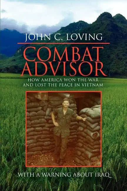 Combat Advisor: How America Won the War and Lost the Peace in Vietnam - Paperback