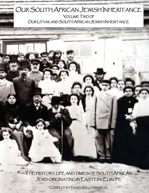 Our South African Jewish Inheritance: The history, life and times of the South African Jews - Paperback