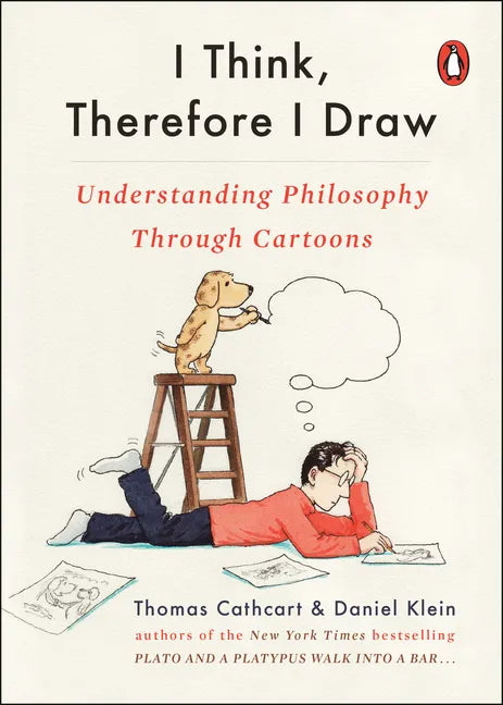 I Think, Therefore I Draw: Understanding Philosophy Through Cartoons - Paperback
