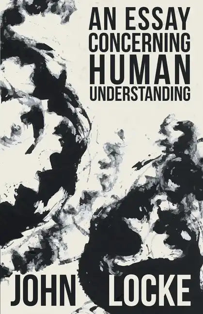 An Essay Concerning Human Understanding - Hardcover
