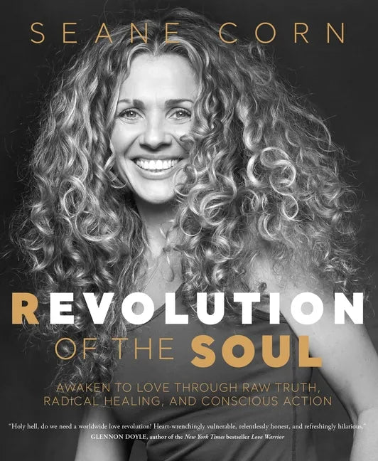 Revolution of the Soul: Awaken to Love Through Raw Truth, Radical Healing, and Conscious Action - Paperback