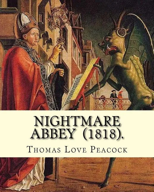Nightmare Abbey (1818). By: Thomas Love Peacock: Gothic novella, Romance novella, Satire - Paperback