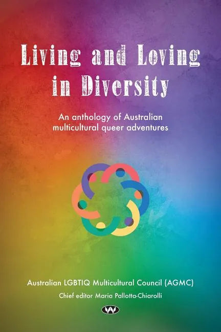 Living and Loving in Diversity: An anthology of Australian multicultural queer adventures - Paperback