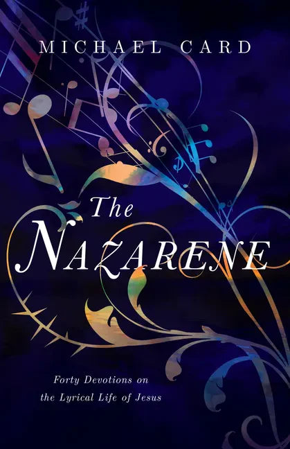 The Nazarene: Forty Devotions on the Lyrical Life of Jesus - Paperback