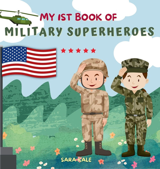 My 1st Book of Military Superheroes: Learn about the United States Armed Forces: Army, Navy, Marine, Coast Guard, Air Force and Space Force (For Kids - Hardcover