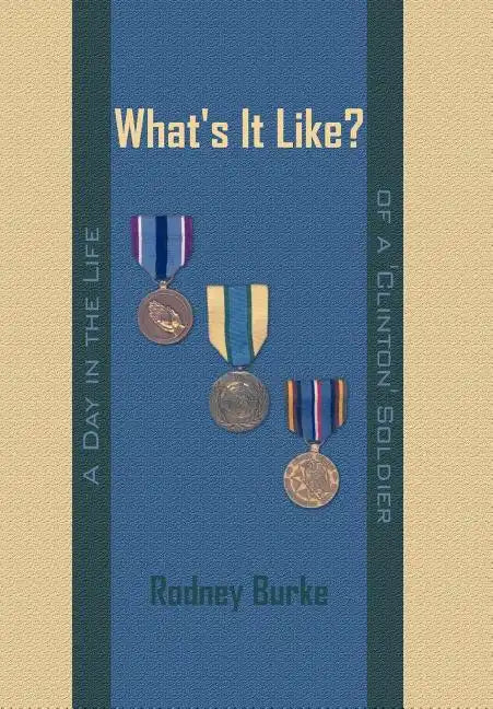 What's It Like?: A Day in the Life of a 'Clinton' Soldier - Hardcover