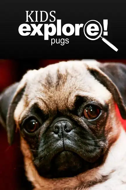 Pugs - Kids Explore: Animal books nonfiction - books ages 5-6 - Paperback