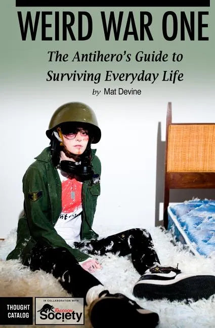 Weird War One: The Antihero's Guide to Surviving Everyday Life - Paperback