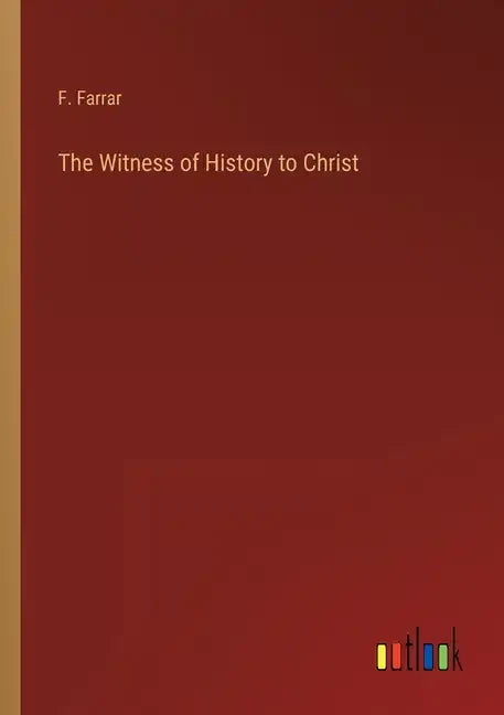 The Witness of History to Christ - Paperback