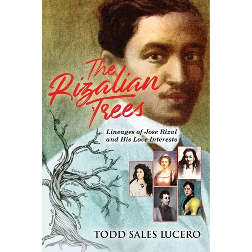 The Rizalian Trees: Lineages of Jose Rizal and His Love Interests - Paperback