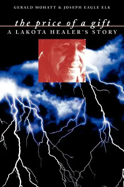 The Price of a Gift: A Lakota Healer's Story - Paperback