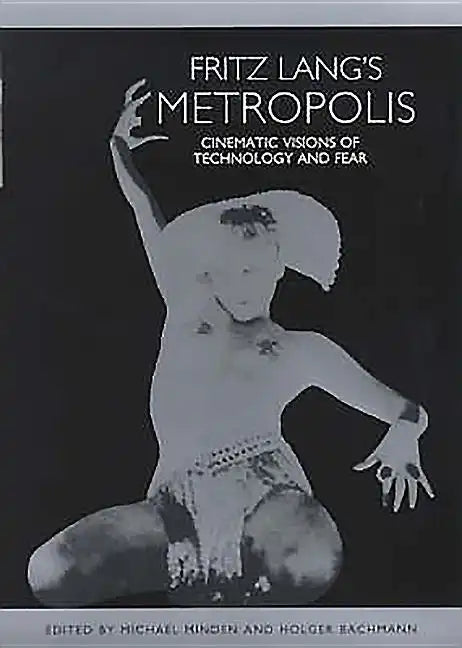 Fritz Lang's Metropolis: Cinematic Visions of Technology and Fear - Paperback